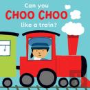 Can You Choo Choo Like A Train?