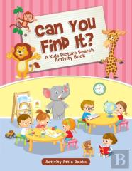 Can You Find It? A Kids Picture Search Activity Book
