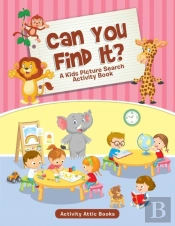 Can You Find It? A Kids Picture Search Activity Book