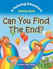 Can You Find The End? A Twisting Adventure Activity Book