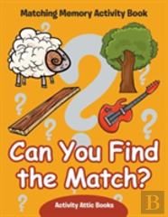 Can You Find The Match? Matching Memory Activity Book