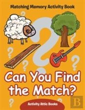 Can You Find The Match? Matching Memory Activity Book