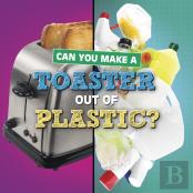 Can You Make A Toaster Out Of Plastic?