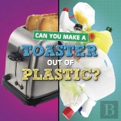 Can You Make A Toaster Out Of Plastic?