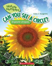 Can You See A Circle?: Explore Shapes (Nature Numbers)