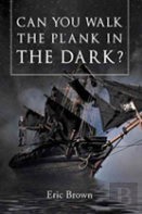 Can You Walk The Plank In The Dark?