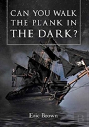 Can You Walk The Plank In The Dark?