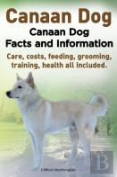 Canaan Dog. Canaan Dog Facts And Information. Canaan Dog Care, Costs, Feeding, Grooming, Training, Health All Included.