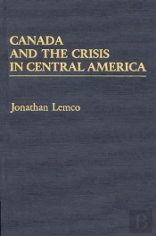 Canada And The Crisis In Central America