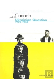Canada And The Ukrainian Question, 1939-1945