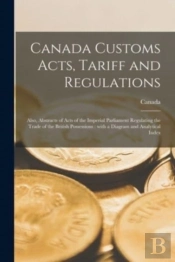 Canada Customs Acts, Tariff And Regulati