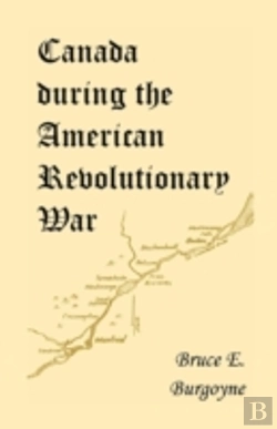 Bertrand.pt - Canada During The American Revolutionary War: Lieutenant Friedrich Julius Von Papet'S Journal Of The Sea Voyage To North America And The Campaign Cond