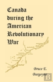 Canada During The American Revolutionary War: Lieutenant Friedrich Julius Von Papet'S Journal Of The Sea Voyage To North America And The Campaign Cond