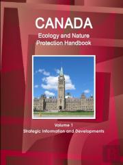 Canada Ecology And Nature Protection Handbook Volume 1 Strategic Information And Developments