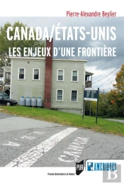 Canada/Etats-Unis ; Les Enjeux D'Une Frontière