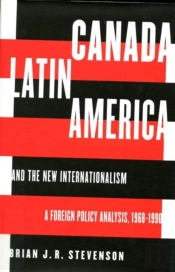 Canada, Latin America, And The New Internationalism