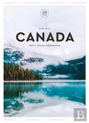 Canada : Petit Atlas Hédoniste