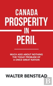 Canada Prosperity In Peril: Much Ado Abo