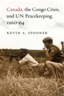 Bertrand.pt - Canada, The Congo Crisis, And Un Peacekeeping, 1960-64
