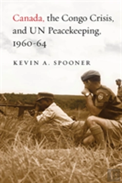 Bertrand.pt - Canada, The Congo Crisis, And Un Peacekeeping, 1960-64