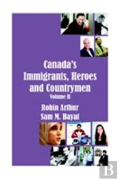 Canada'S Immigrants, Heroes And Countrymen (Vol.Ii)