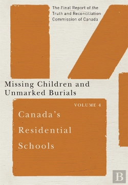 Bertrand.pt - Canada'S Residential Schools: Missing Children And Unmarked Burials