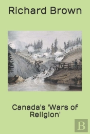 Canada'S 'Wars Of Religion'