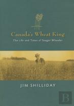 Canada'S Wheat King