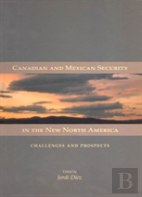 Canadian And Mexican Security In The New North America