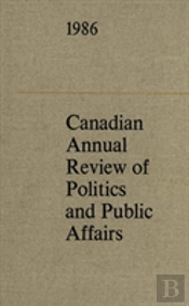 Canadian Annual Review Of Politics And Public Affairs 1986