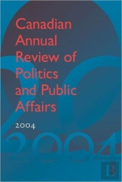 Canadian Annual Review Of Politics And Public Affairs 2004