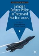 Canadian Defence Policy In Theory And Practice, Volume 2