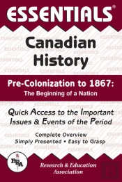 Canadian History: Pre-Colonization To 1867 Essentials