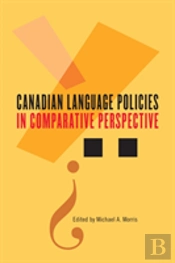 Canadian Language Policies In Comparative Perspective