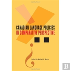 Bertrand.pt - Canadian Language Policies In Comparative Perspective