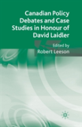 Canadian Policy Debates And Case Studies In Honour Of David Laidler