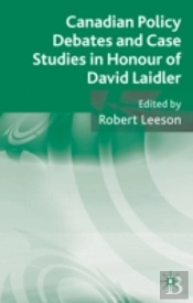 Canadian Policy Debates And Case Studies In Honour Of David Laidler