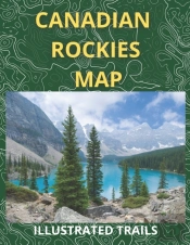 Canadian Rockies Map & Illustrated Trails
