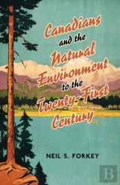 Canadians And The Natural Environment To The Twenty-First Century