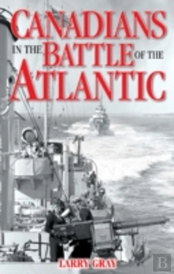 Bertrand.pt - Canadians In The Battle Of The Atlantic