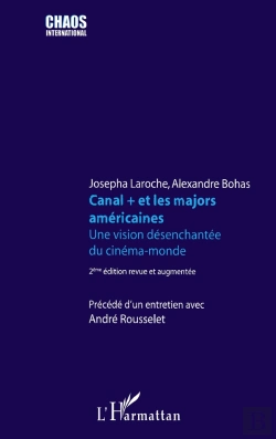Bertrand.pt - Canal + Et Les Majors Américaines ; Une Vision Désenchantée Du Cinéma (2e Édition)