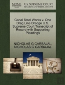 Bertrand.pt - Canal Steel Works V. One Drag Line Dredge U.S. Supreme Court Transcript Of Record With Supporting Pleadings