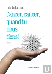 Cancer, Cancer, Quand Tu Nous Tiens !