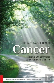 Cancer - Chemin De Guerison Pour Renaitre A La Vie