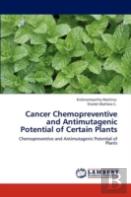 Cancer Chemopreventive And Antimutagenic Potential Of Certain Plants