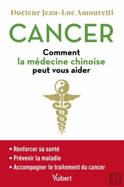 Bertrand.pt - Cancer : Comment La Médecine Chinoise Peut Vous Aider ; Prévenir La Maladie, Accompagner Le Traitement