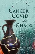 Cancer, Covid, And Chaos