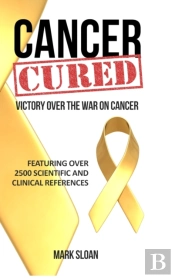Cancer Cured: Victory Over The War On Ca