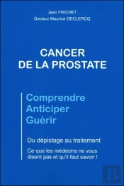 Cancer De La Prostate - Du Depistage Au Traitement