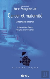 Cancer Et Maternite. L'Impensable Rencontre
